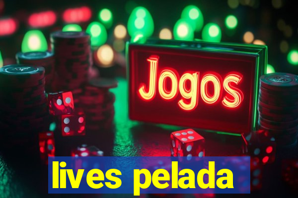 lives pelada